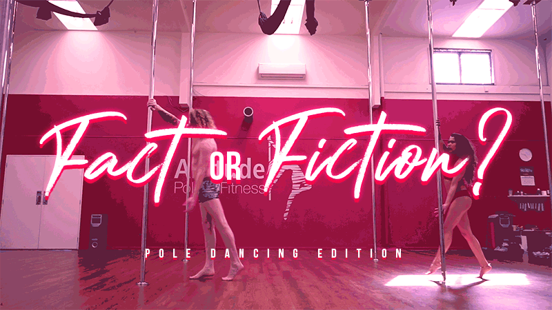 Pole Dancing - Fact or Fiction?