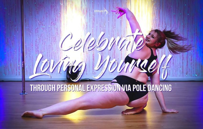 Celebrate Loving Yourself Through Personal Expression Via Pole Dancing