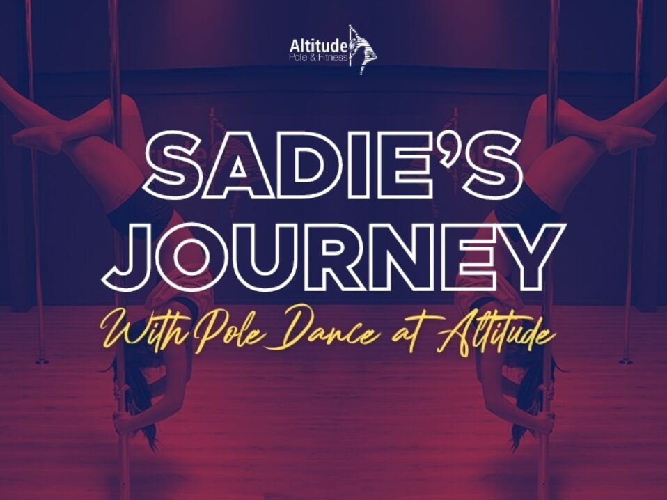 Sadie's Journey - Gaining Strength and Self-Belief Through Pole Dance