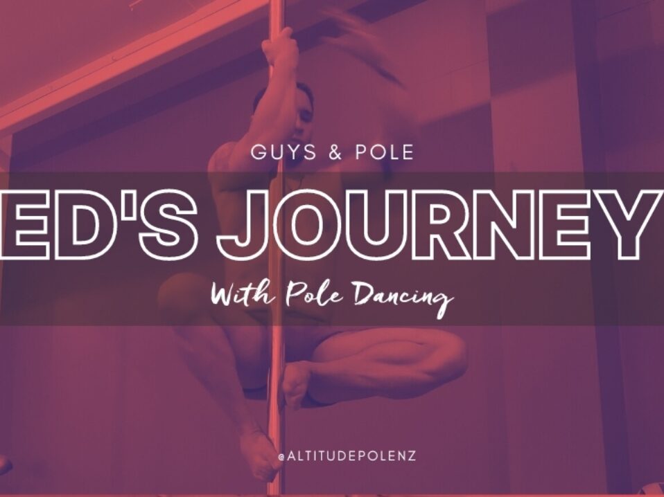 Guys & Pole - Ed's Journey; Becoming a Jedi master through pole dance at Altitude